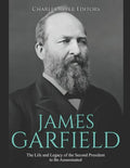 James Garfield: The Life and Legacy of the Second President to Be Assassinated - Paperback