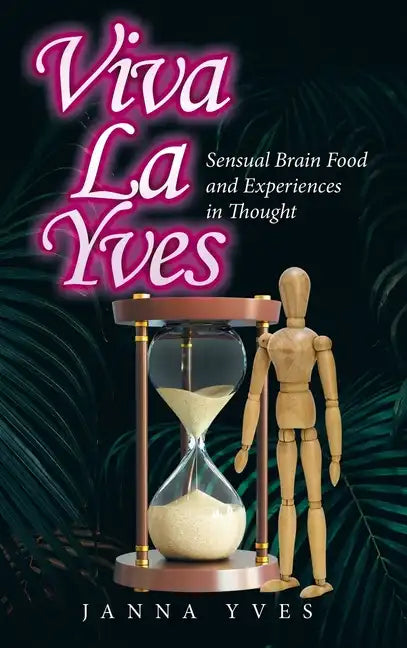 Viva La Yves: Sensual Brain Food and Experiences in Thought - Hardcover