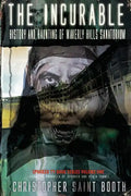 The Incurable: History and Haunting Of Waverly Hills Sanatorium - Paperback