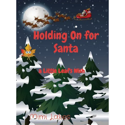 Holding On for Santa: a Little Leaf's Wish - Hardcover