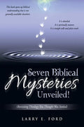 Seven Biblical Mysteries Unveiled!: (Revisiting Theology You Thought Was Settled) - Paperback