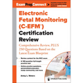 Electronic Fetal Monitoring (C-Efm(r)) Certification Review: Comprehensive Review, Plus 250 Questions Based on the Latest Exam Blueprint - Paperback