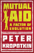 Mutual Aid: A Factor of Evolution - Paperback