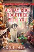 A Slay Ride Together with You: A Year-Round Christmas Mystery - Hardcover
