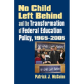 No Child Left Behind and the Transformation of Federal Education Policy, 1965-2005 - Paperback