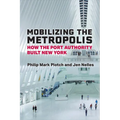 Mobilizing the Metropolis: How the Port Authority Built New York - Paperback