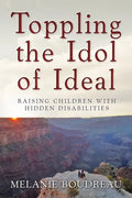 Toppling the Idol of Ideal: Raising children with hidden disabilities - Paperback