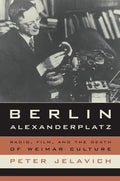 Berlin Alexanderplatz: Radio, Film, and the Death of Weimar Culture Volume 37 - Paperback