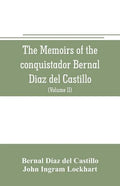 The memoirs of the conquistador Bernal Diaz del Castillo: Containing a true and full account of the Discovery and conquest of Mexico and New Spain (Vo - Paperback