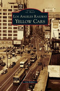 Los Angeles Railway Yellow Cars - Hardcover