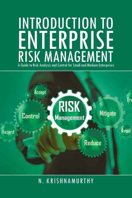Introduction to Enterprise Risk Management: A Guide to Risk Analysis and Control for Small and Medium Enterprises - Paperback