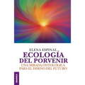 Ecología del porvenir: Una mirada ontológica para el diseño del futuro - Paperback