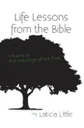 Life Lessons from the Bible Vol. II: The Message of the Tree - Paperback
