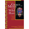 Grace and Mercy in Her Wild Hair: Selected Poems to the Mother Goddess - Paperback
