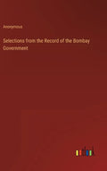 Selections from the Record of the Bombay Government - Hardcover