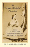 The 'Tragic Mulatta' Revisited: Race and Nationalism in Nineteenth-Century Antislavery Fiction - Paperback
