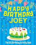 Happy Birthday Joey - The Big Birthday Activity Book: Personalized Children's Activity Book - Paperback