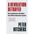 A Revolution Betrayed: How Egalitarians Wrecked the British Education System - Paperback