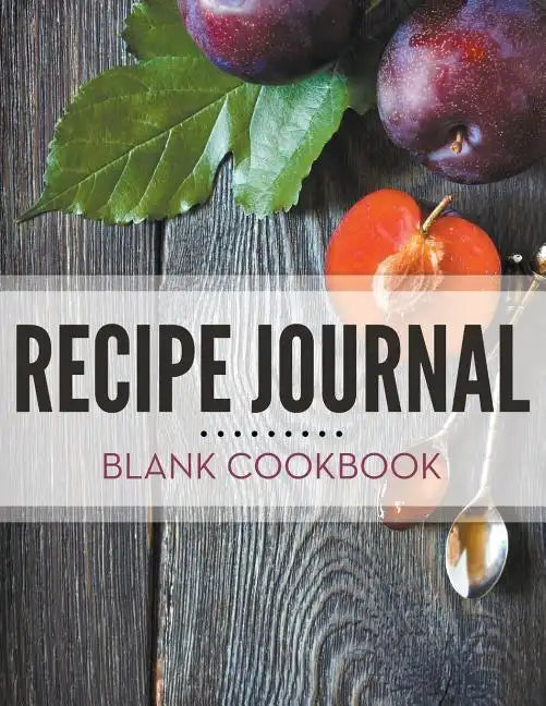 Recipe Journal - Blank Cookbook - Paperback