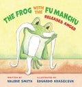 The Frog with the Fu Manchu: Releases Anger - Hardcover