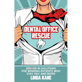 Dental Office Rescue: Zeroed-In Solutions for Winning Patients Who Stay, Pay, and Refer - Paperback