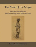 The Mind of the Negro as Reflected in Letters Written During the Crisis 1800-1860 - Paperback