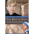 The Kiss of Jesus: How Mother Teresa and the Saints Helped Me to Discover the Beauty of the Cross - Hardcover