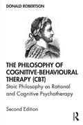 The Philosophy of Cognitive-Behavioural Therapy (Cbt): Stoic Philosophy as Rational and Cognitive Psychotherapy - Paperback