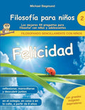 Filosofía para niños: Felicidad. Las mejores 44 preguntas para filosofar con niños y adolescentes - Paperback