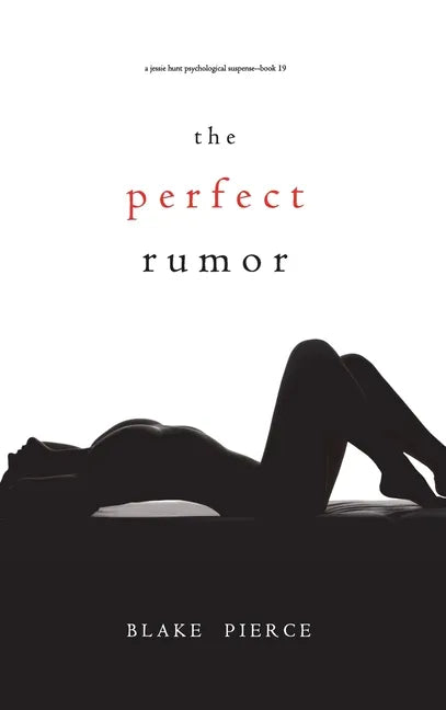 The Perfect Rumor (A Jessie Hunt Psychological Suspense Thriller-Book Nineteen) - Hardcover