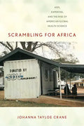 Scrambling for Africa: Aids, Expertise, and the Rise of American Global Health Science - Paperback