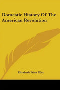 Domestic History Of The American Revolution - Paperback