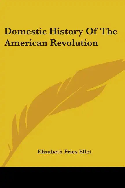 Domestic History Of The American Revolution - Paperback