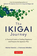 The Ikigai Journey: A Practical Guide to Finding Happiness and Purpose the Japanese Way - Hardcover