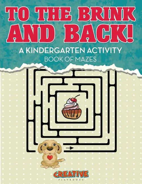 To the Brink and Back! a Kindergarten Activity Book of Mazes - Paperback