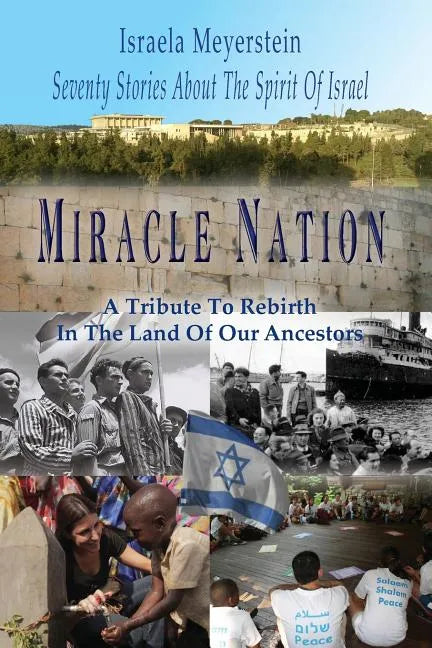 Miracle Nation: Seventy Stories About The Spirit Of Israel: A Tribute To Rebirth In The Land Of Our Ancestors - Paperback