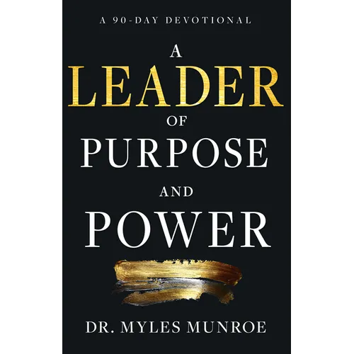 A Leader of Purpose and Power: A 90-Day Devotional (Daily Inspiration for Leadership) - Paperback
