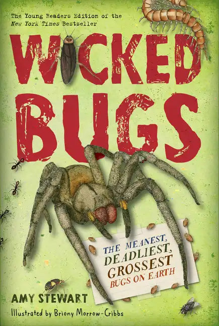 Wicked Bugs (Young Readers Edition): The Meanest, Deadliest, Grossest Bugs on Earth - Paperback