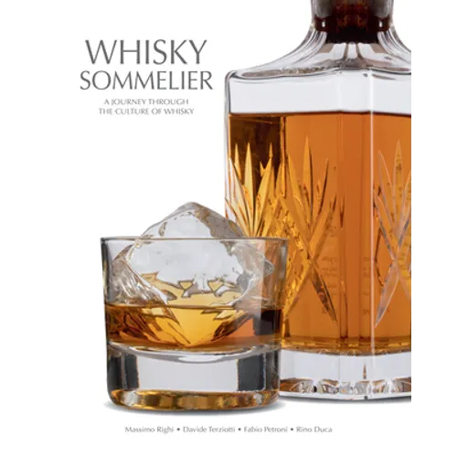 Whisky Sommelier: A Journey Through the Culture of Whisky - A Cocktail Book - Hardcover