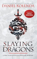 Slaying Dragons: A Practical Guide to Spiritual Warfare - Hardcover