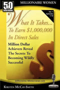What It Takes... To Earn $1,000,000 In Direct Sales: Million Dollar Achievers Reveal the Secrets to Becoming Wildly Successful (Vol. 1) - Paperback