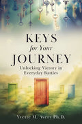 Keys For Your Journey: Unlocking Victory in Everyday Battles - Paperback