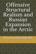 Offensive Structural Realism and Russian Expansion in the Arctic - Paperback