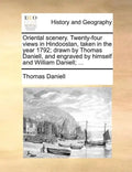 Oriental scenery. Twenty-four views in Hindoostan, taken in the year 1792; drawn by Thomas Daniell, and engraved by himself and William Daniell; ... - Paperback