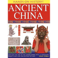 Ancient China: Step Into the Time of the Chinese Empire, with 15 Step-By-Step Projects and Over 300 Exciting Pictures - Hardcover