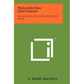 Philadelphia Gentleman: The Making Of A National Upper Class - Paperback