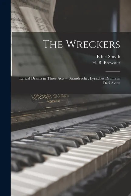 The Wreckers: Lyrical Drama in Three Acts = Strandrecht: Lyrisches Drama in Drei Akten - Paperback