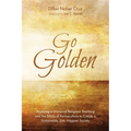 Go Golden: Applying a Universal Religious Teaching and the Ethics of Permaculture to Create a Sustainable, Just, Happier Society - Paperback