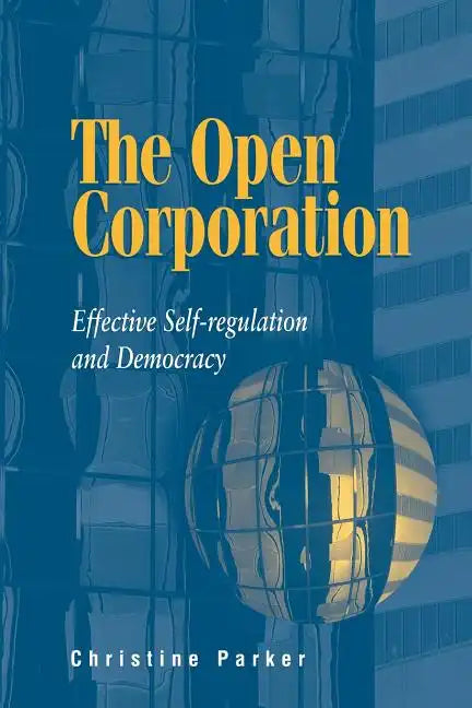 The Open Corporation: Effective Self-Regulation and Democracy - Paperback