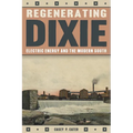 Regenerating Dixie: Electric Energy and the Modern South - Hardcover